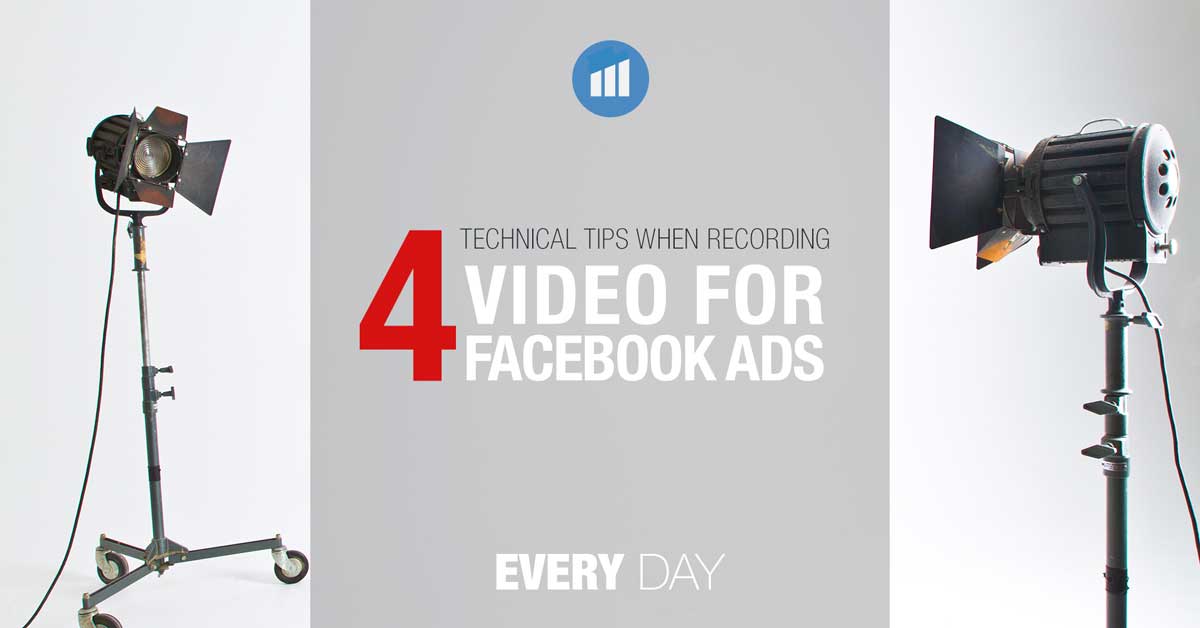 4 technical tips for creating video fro facebook