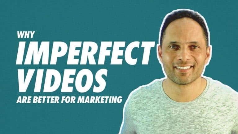 Why Imperfect Videos Are Better For Marketing