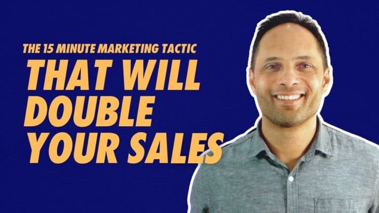 The 15 Minute Marketing Tactic That Will Double Your Sales