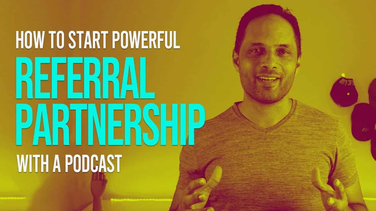 How To Start Powerful Referral Partnerships With A Podcast - Marlon ...
